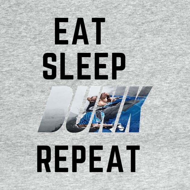 EAT SLEEP DUNK REPEA T by contact@bluegoatco.com